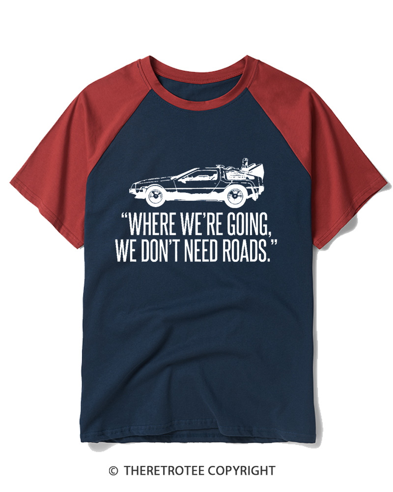 TheRetroTee Where We’Re Going, We Don’t Need Roads. Raglan Baseball T-Shirt