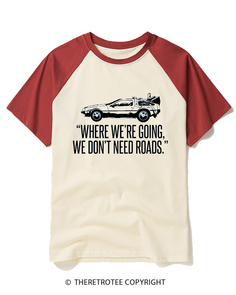 TheRetroTee Where We’Re Going, We Don’t Need Roads. Raglan Baseball T-Shirt