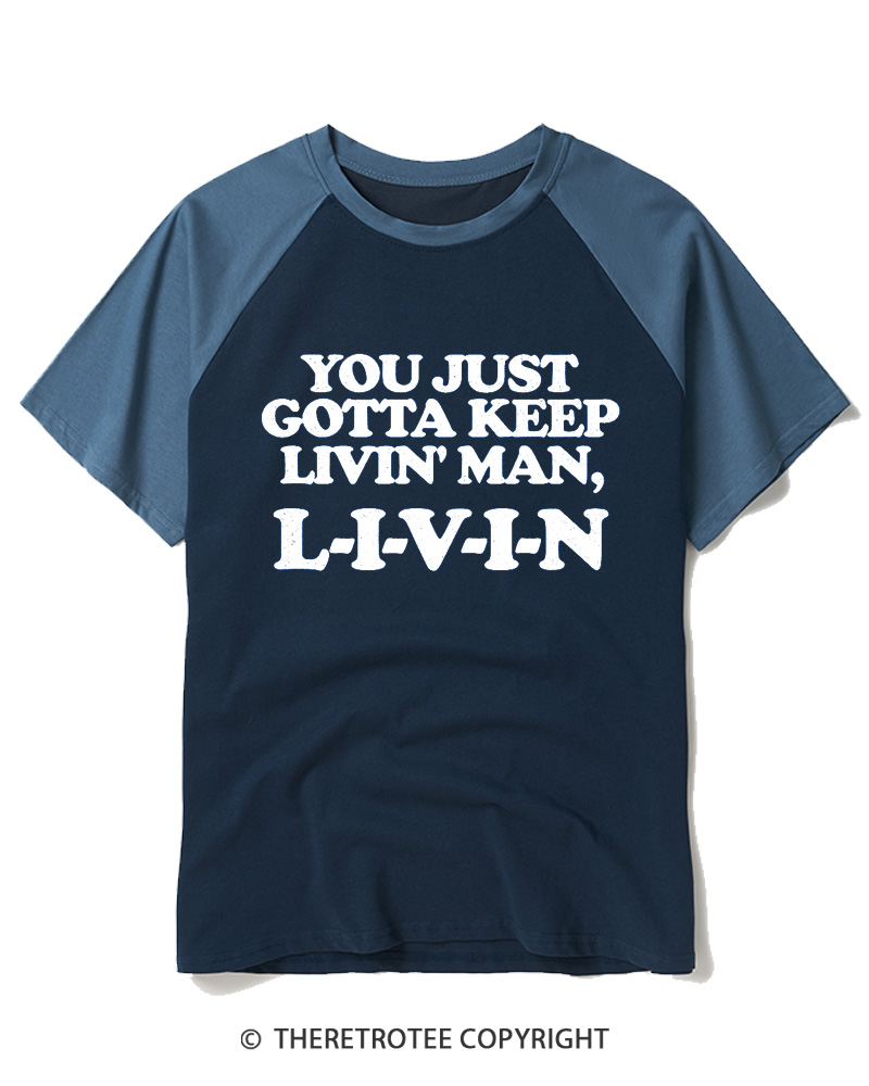 TheRetroTee You Just Gotta Keep Livin' Man L-I-V-I-N Raglan Baseball T-Shirt