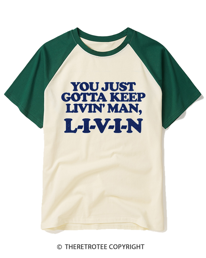 TheRetroTee You Just Gotta Keep Livin' Man L-I-V-I-N Raglan Baseball T-Shirt