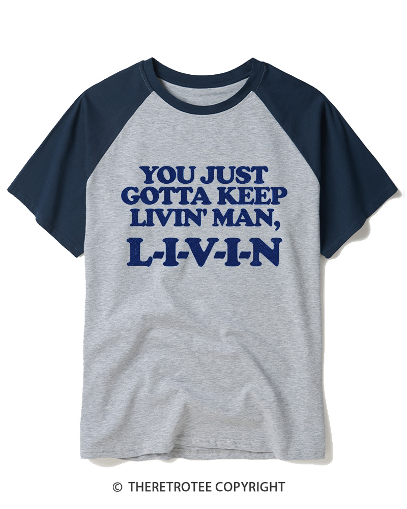 TheRetroTee You Just Gotta Keep Livin' Man L-I-V-I-N Raglan Baseball T-Shirt