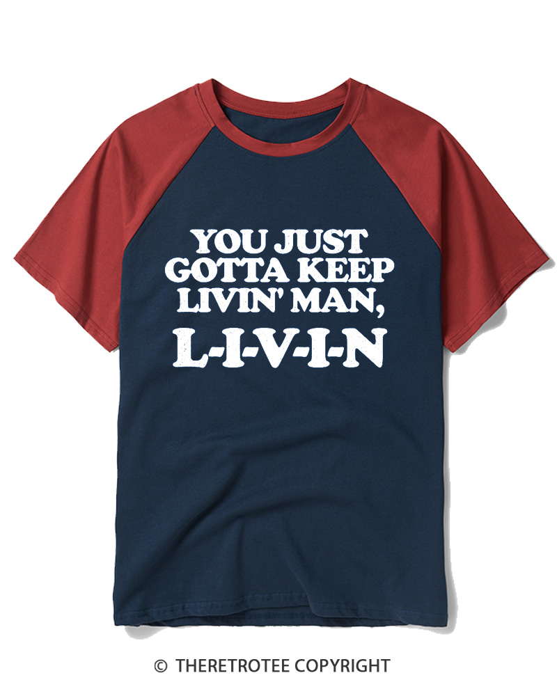 TheRetroTee You Just Gotta Keep Livin' Man L-I-V-I-N Raglan Baseball T-Shirt