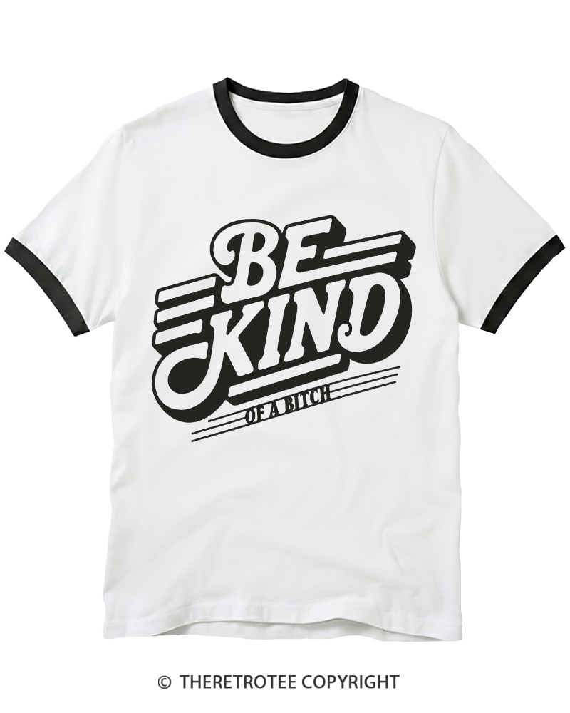 TheRetroTee Be Kind of a Bitch Ringer T-shirt