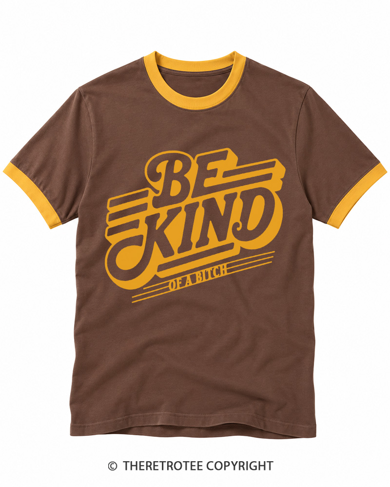 TheRetroTee Be Kind of a Bitch Ringer T-shirt