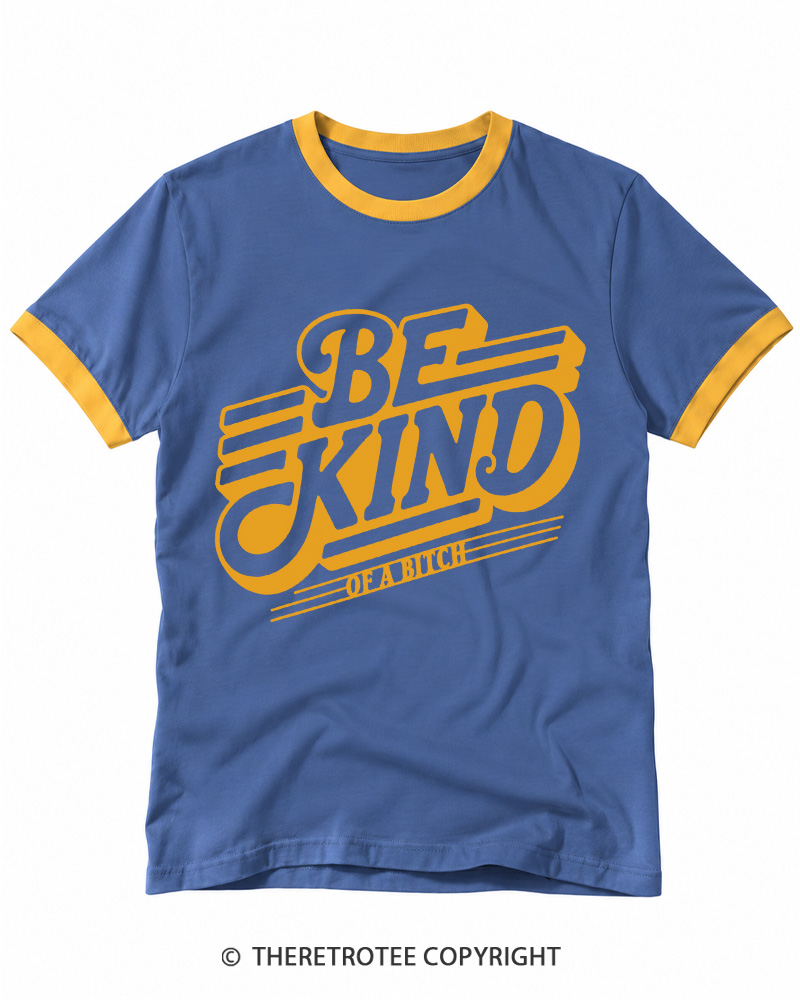 TheRetroTee Be Kind of a Bitch Ringer T-shirt