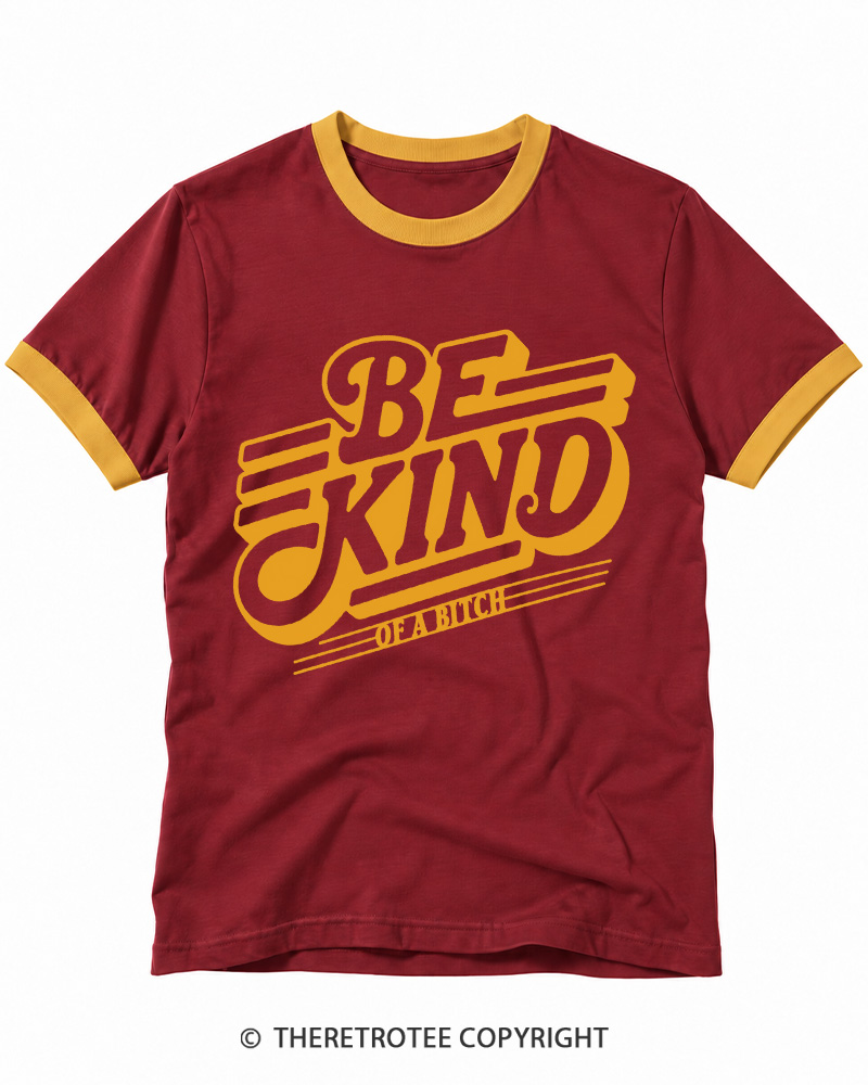 TheRetroTee Be Kind of a Bitch Ringer T-shirt