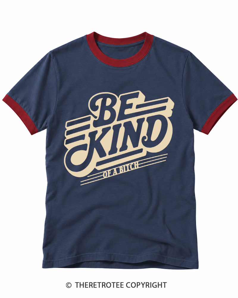 TheRetroTee Be Kind of a Bitch Ringer T-shirt
