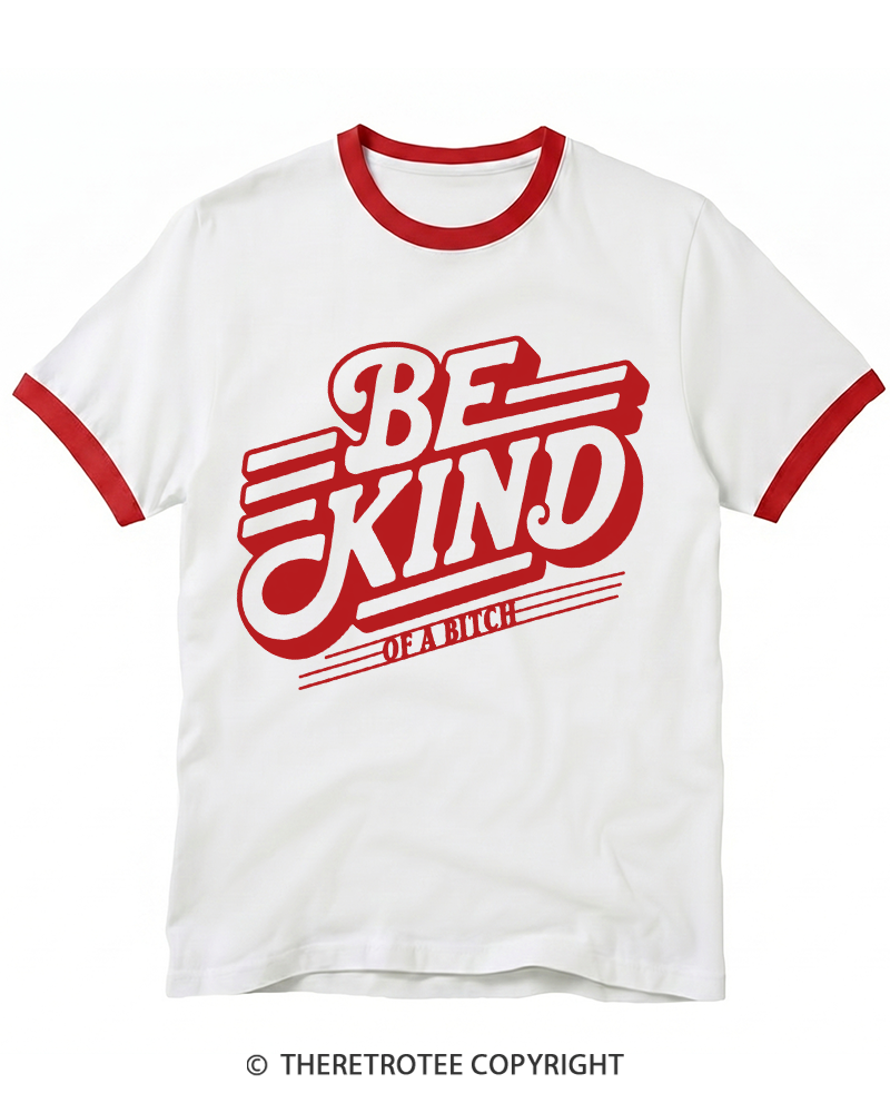 TheRetroTee Be Kind of a Bitch Ringer T-shirt