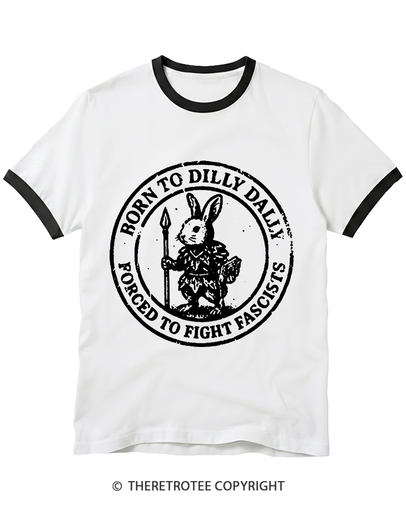 TheRetroTee Born To Dilly Dally Forced To Fight Fascists 1970s Ringer T-shirt