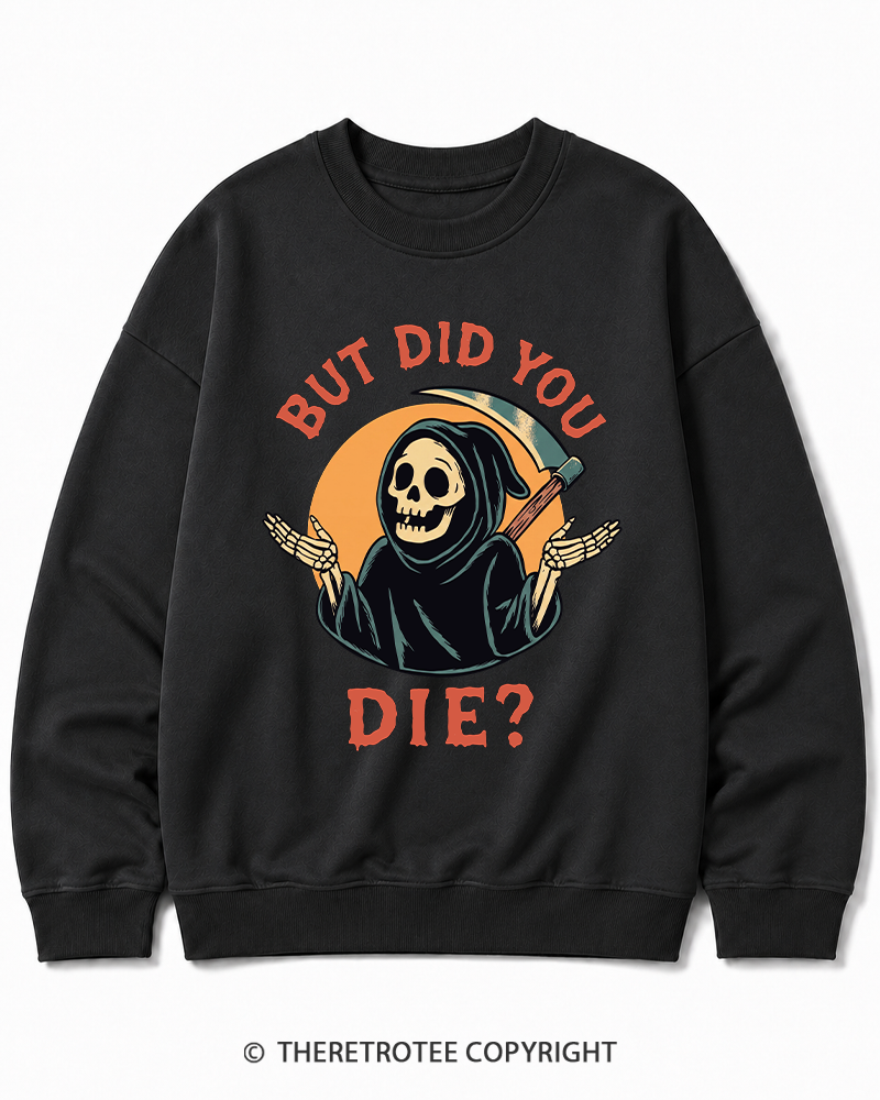 TheRetroTee But Did You Die 1990s Halloween Cotton Sweatshirt