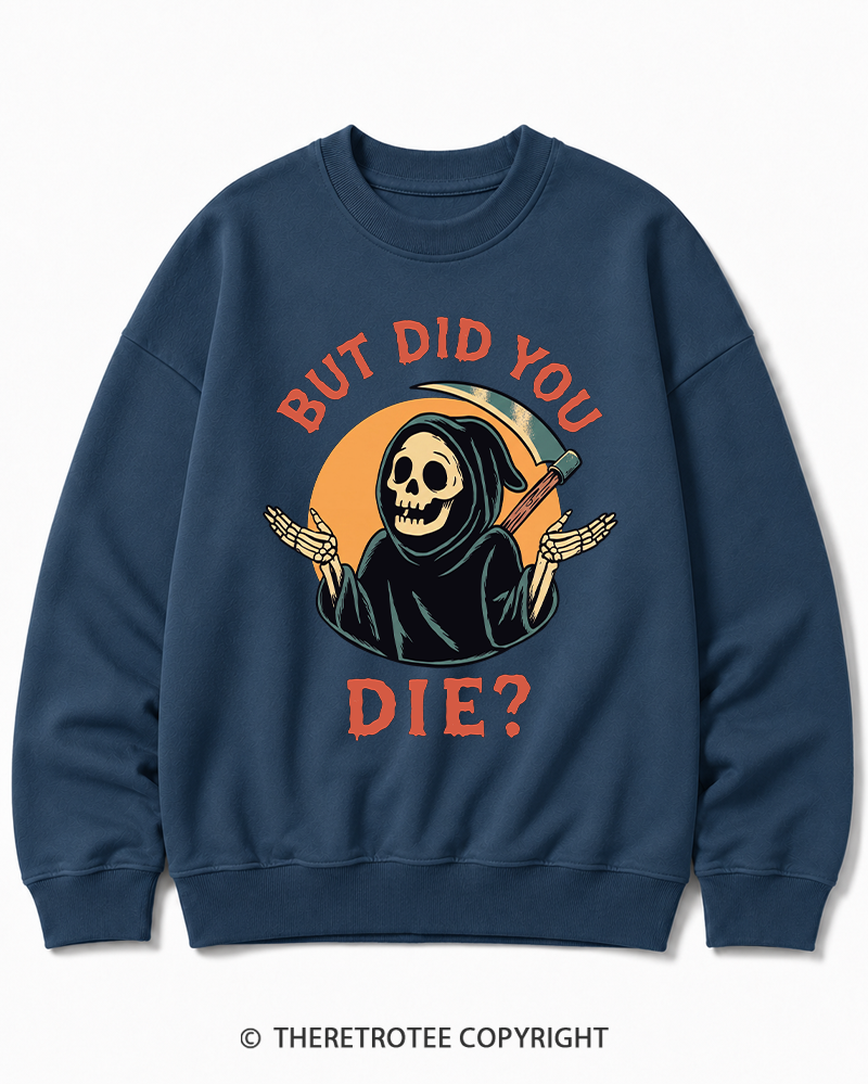 TheRetroTee But Did You Die 1990s Halloween Cotton Sweatshirt