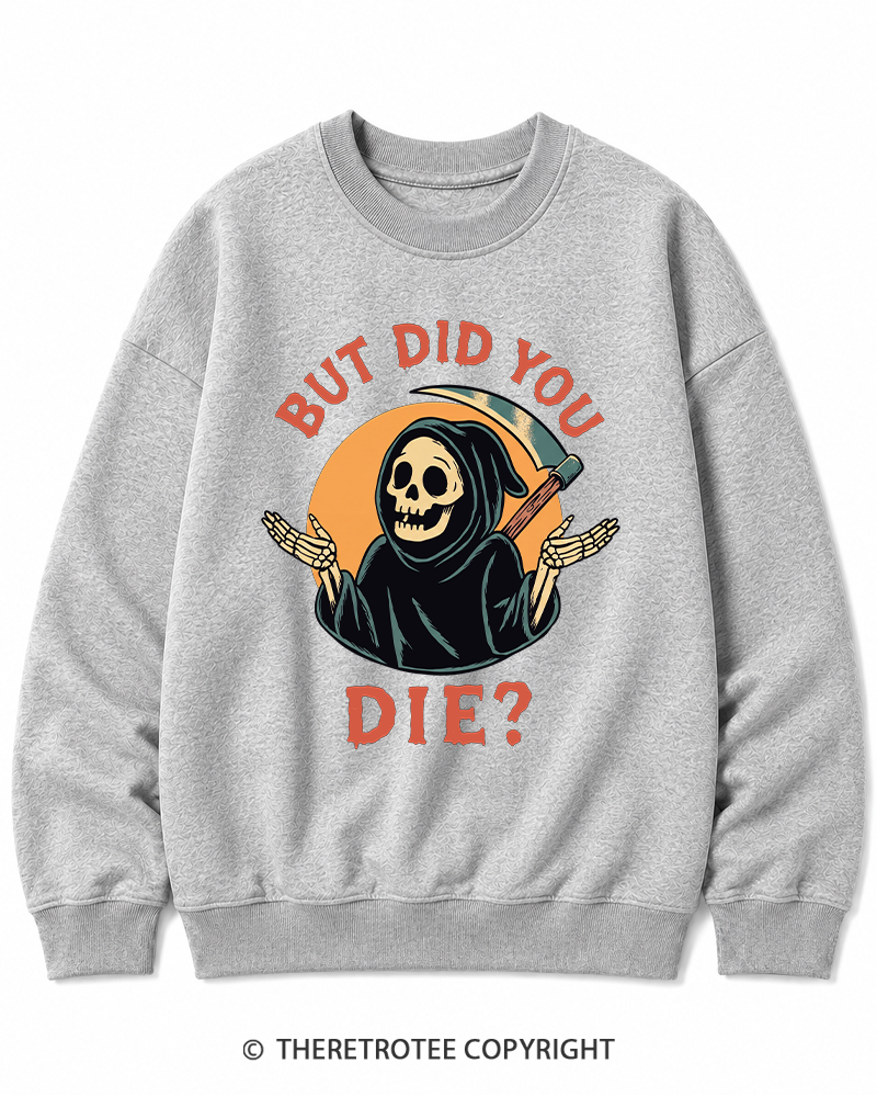 TheRetroTee But Did You Die 1990s Halloween Cotton Sweatshirt