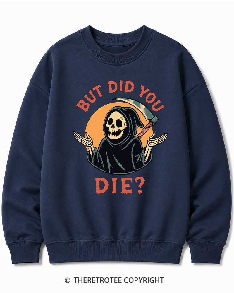 TheRetroTee But Did You Die 1990s Halloween Cotton Sweatshirt