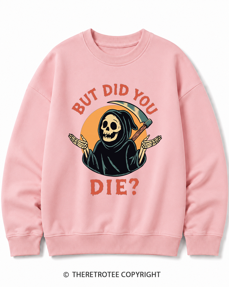 TheRetroTee But Did You Die 1990s Halloween Cotton Sweatshirt