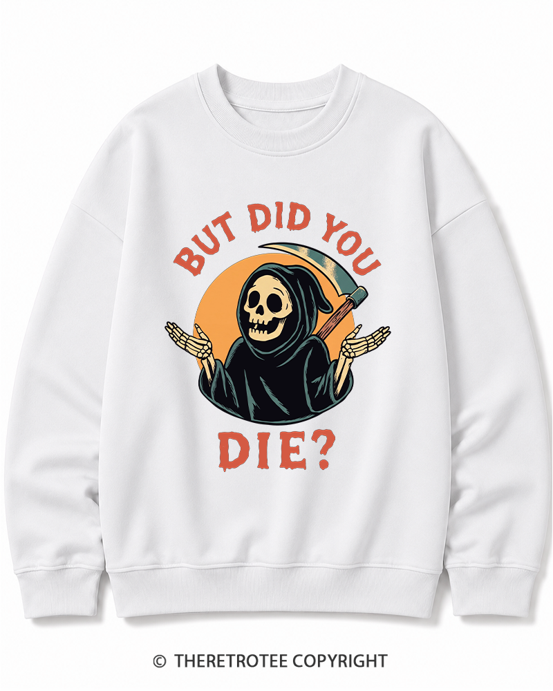 TheRetroTee But Did You Die 1990s Halloween Cotton Sweatshirt