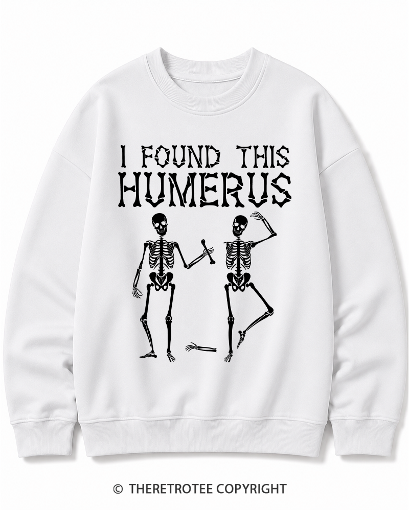 TheRetroTee I Found This Humerus 1980s Halloween Halloween Cotton Sweatshirt