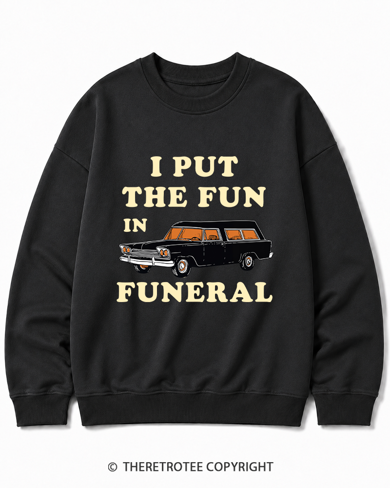 TheRetroTee I Put The Fun In Funeral 1960s Halloween Halloween Cotton Sweatshirt