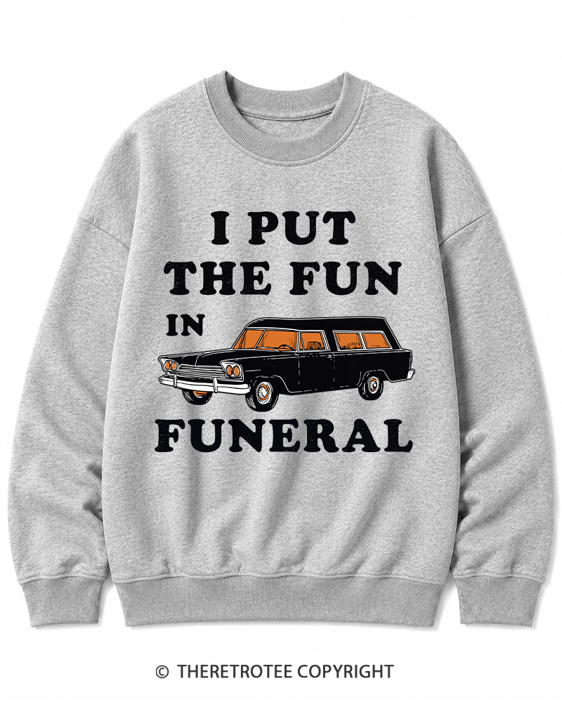 TheRetroTee I Put The Fun In Funeral 1960s Halloween Halloween Cotton Sweatshirt