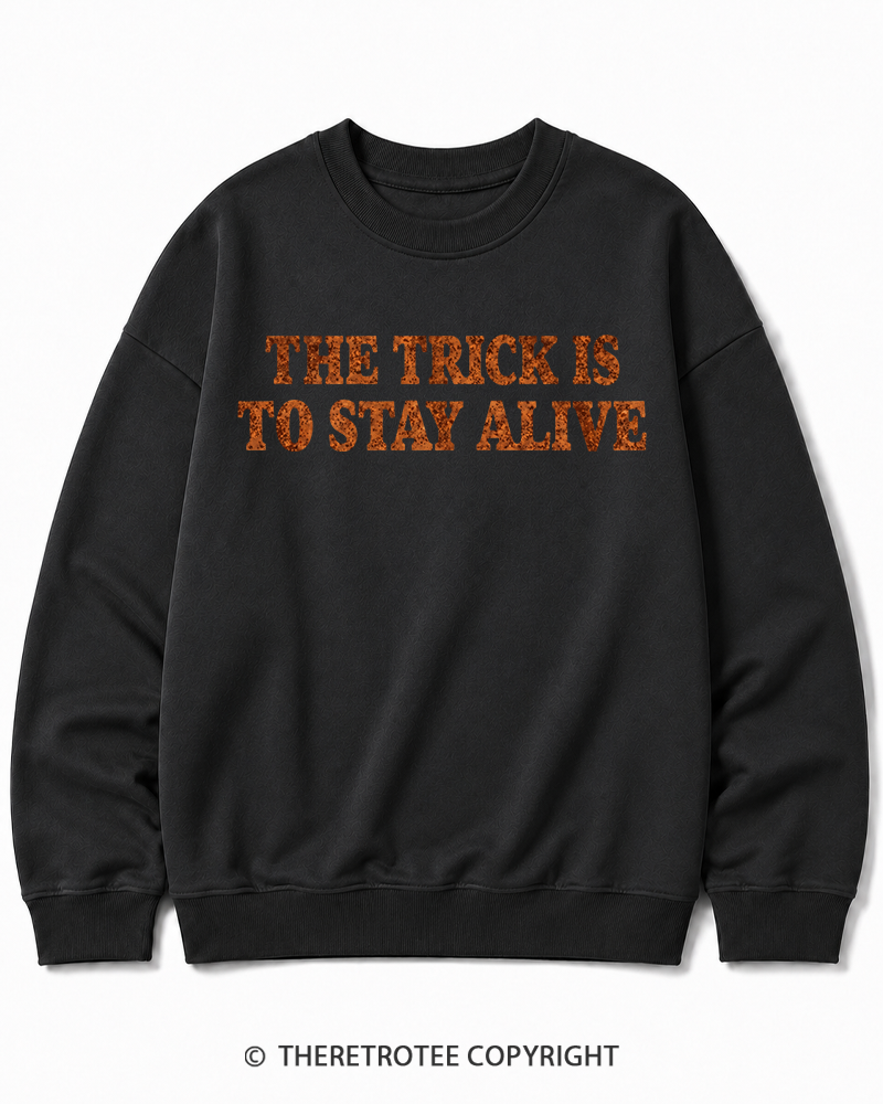 TheRetroTee The Trick Is To Stay Alive 1970s Halloween Halloween Cotton Sweatshirt