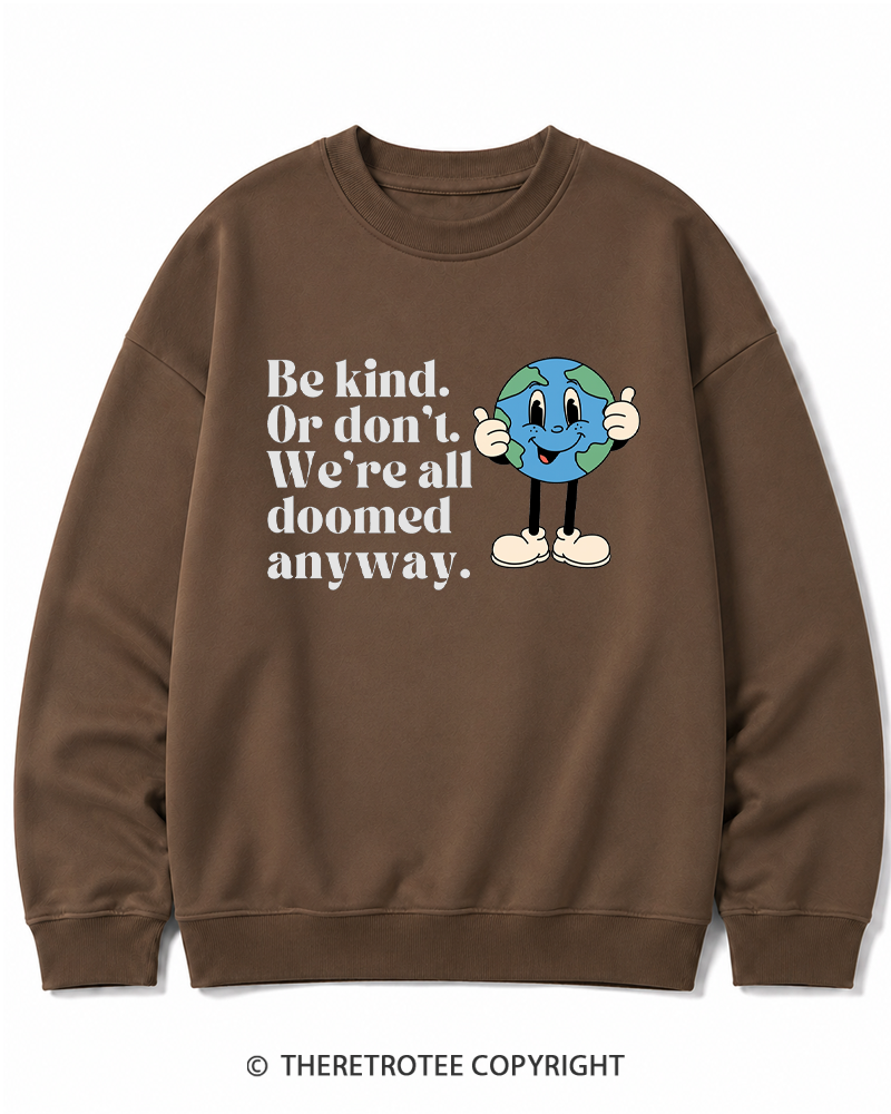 TheRetroTee Be kind Or don't, We'reall Cotton Sweatshirt