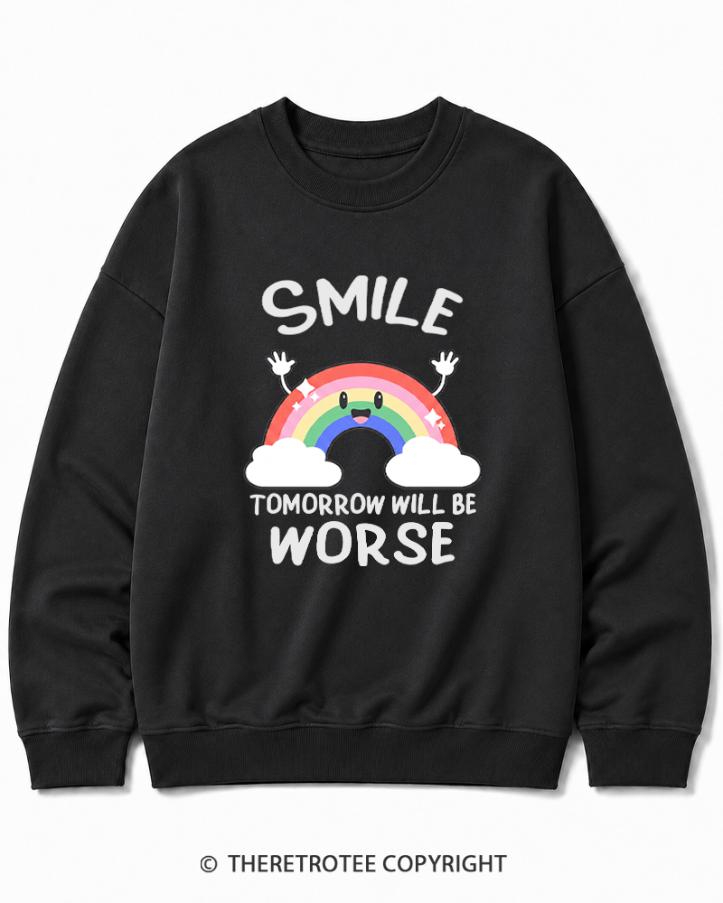 TheRetroTee Smile Tomorrow Will Be Worse 1990s Cotton Sweatshirt