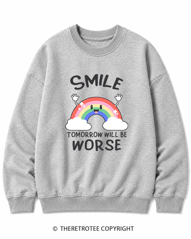 TheRetroTee Smile Tomorrow Will Be Worse 1990s Cotton Sweatshirt
