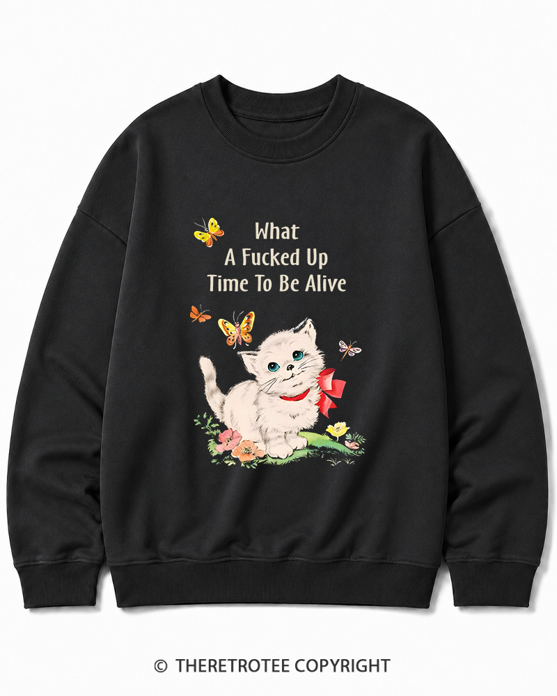 TheRetroTee What a Fucked up Time to Be Alive 1970s Cotton Sweatshirt
