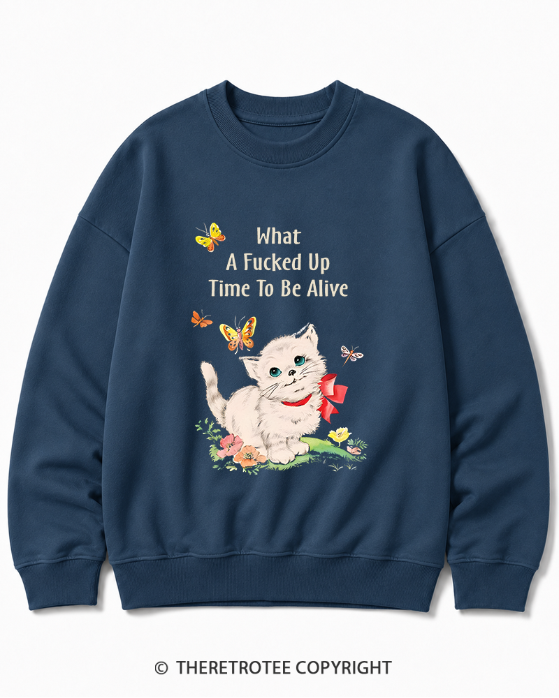 TheRetroTee What a Fucked up Time to Be Alive 1970s Cotton Sweatshirt