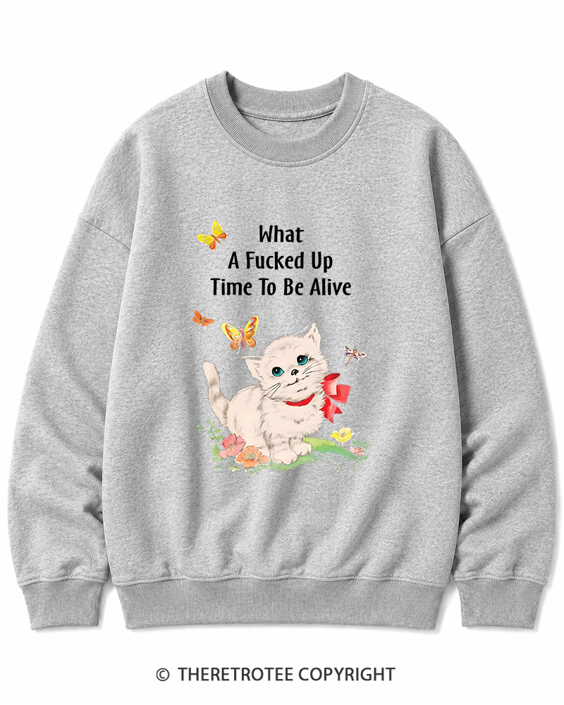 TheRetroTee What a Fucked up Time to Be Alive 1970s Cotton Sweatshirt
