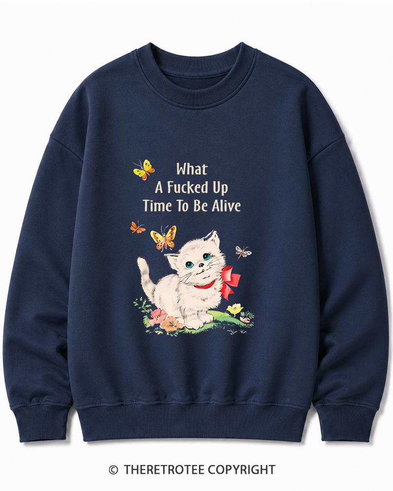 TheRetroTee What a Fucked up Time to Be Alive 1970s Cotton Sweatshirt