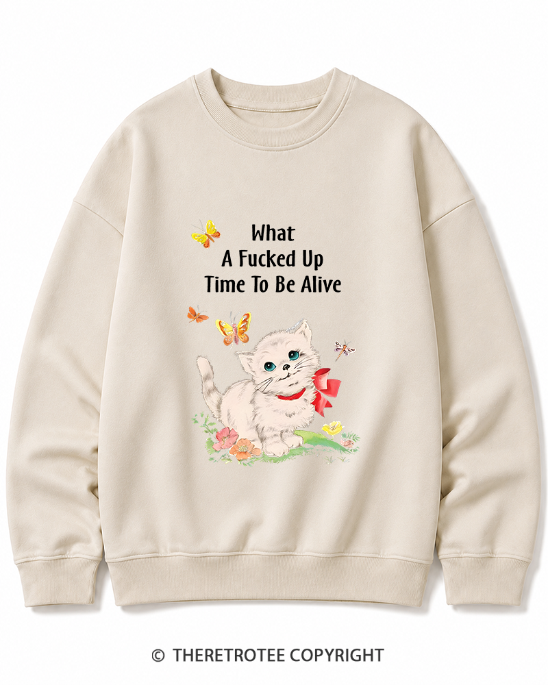 TheRetroTee What a Fucked up Time to Be Alive 1970s Cotton Sweatshirt