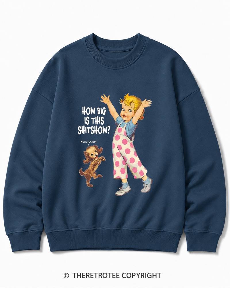 TheRetroTee How Big Is This Shitshow 1950s Cotton Sweatshirt