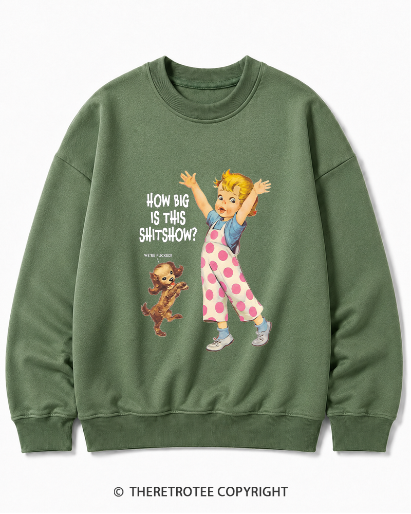 TheRetroTee How Big Is This Shitshow 1950s Cotton Sweatshirt