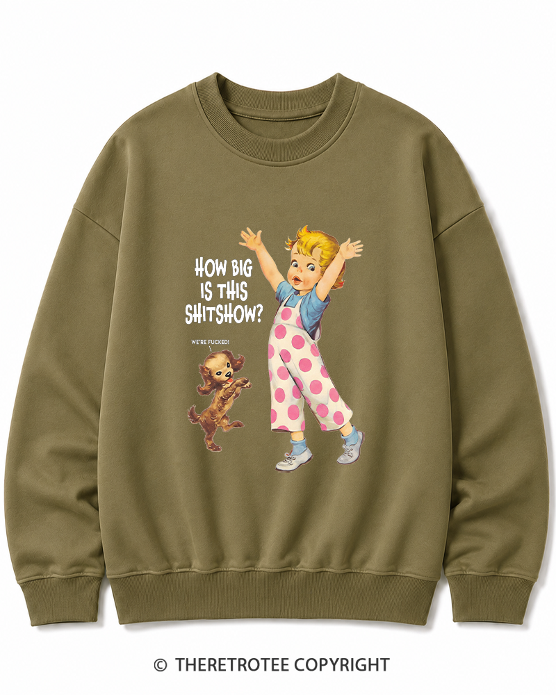 TheRetroTee How Big Is This Shitshow 1950s Cotton Sweatshirt