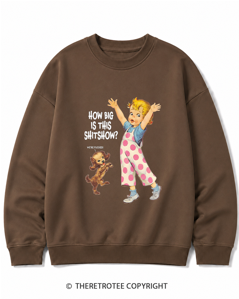 TheRetroTee How Big Is This Shitshow 1950s Cotton Sweatshirt