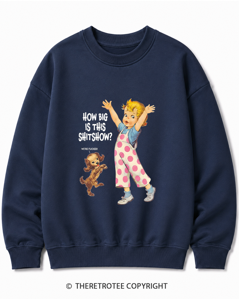TheRetroTee How Big Is This Shitshow 1950s Cotton Sweatshirt