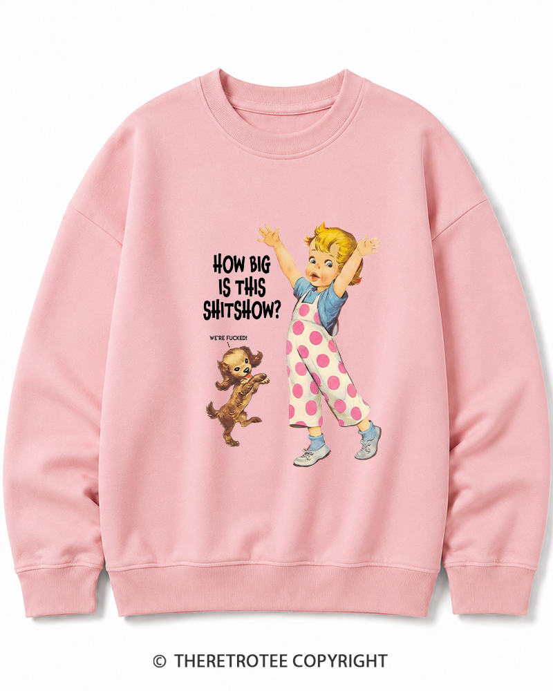TheRetroTee How Big Is This Shitshow 1950s Cotton Sweatshirt