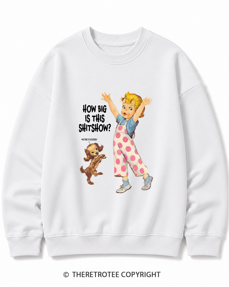 TheRetroTee How Big Is This Shitshow 1950s Cotton Sweatshirt
