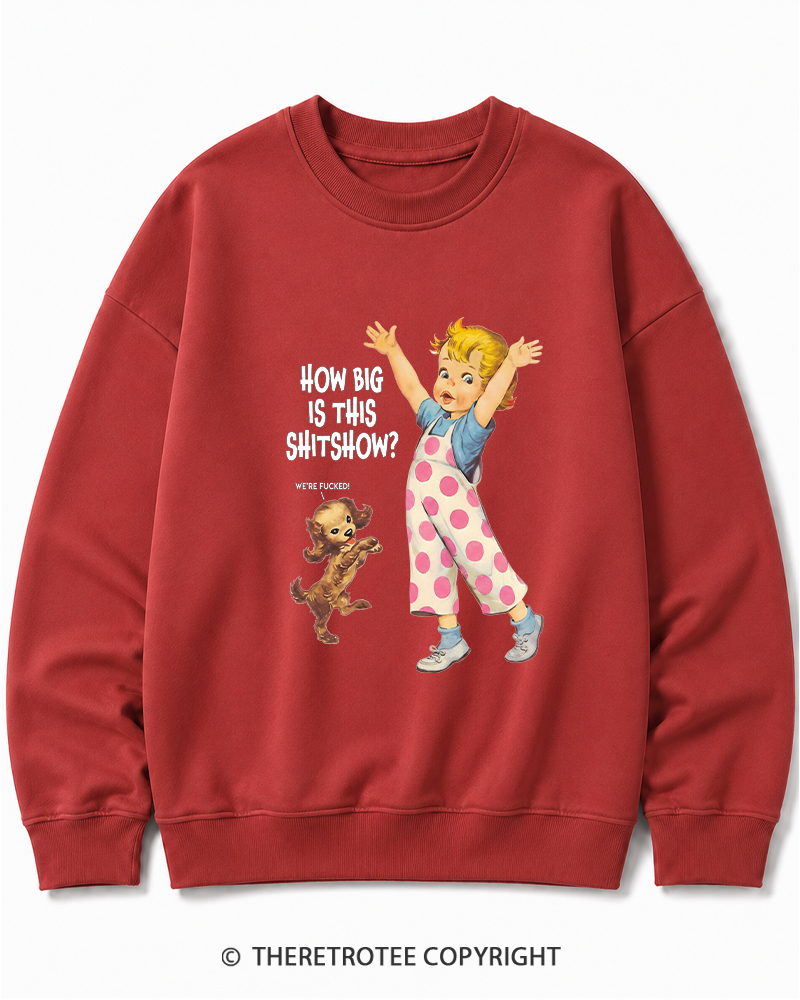 TheRetroTee How Big Is This Shitshow 1950s Cotton Sweatshirt