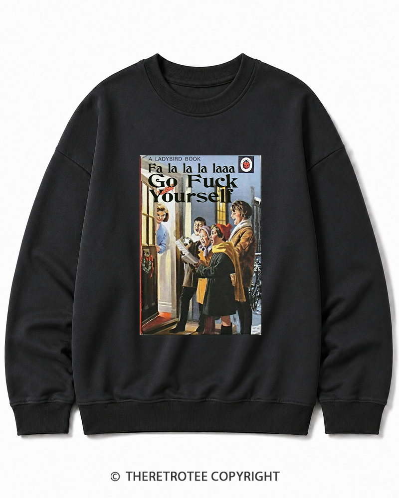 TheRetroTee A Ladybird Book Fa La La La Laaa Gofuck Yourself 1950s Cotton Sweatshirt