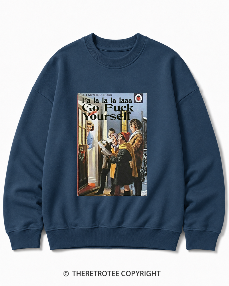 TheRetroTee A Ladybird Book Fa La La La Laaa Gofuck Yourself 1950s Cotton Sweatshirt