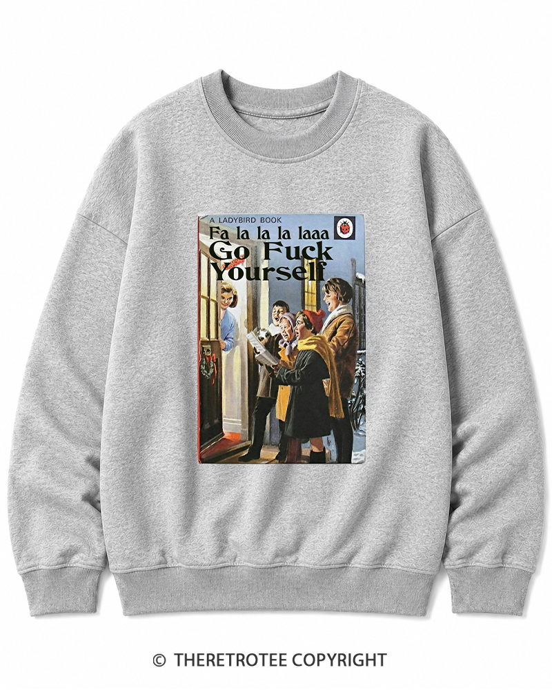 TheRetroTee A Ladybird Book Fa La La La Laaa Gofuck Yourself 1950s Cotton Sweatshirt