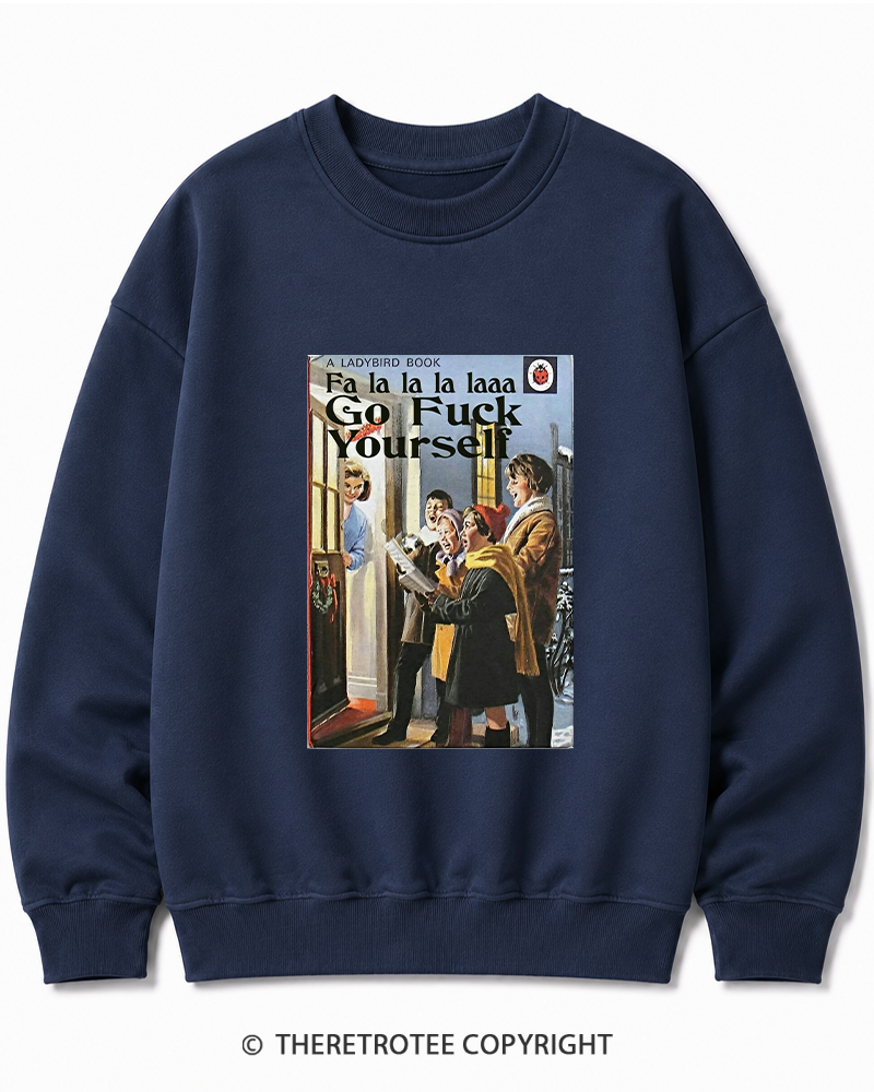 TheRetroTee A Ladybird Book Fa La La La Laaa Gofuck Yourself 1950s Cotton Sweatshirt