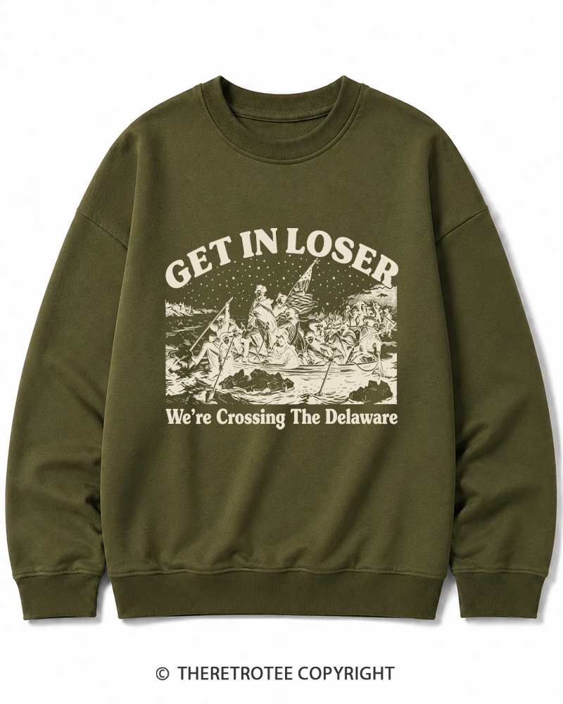 TheRetroTee Get In Loser We're Crossing The Delaware Cotton Sweatshirt