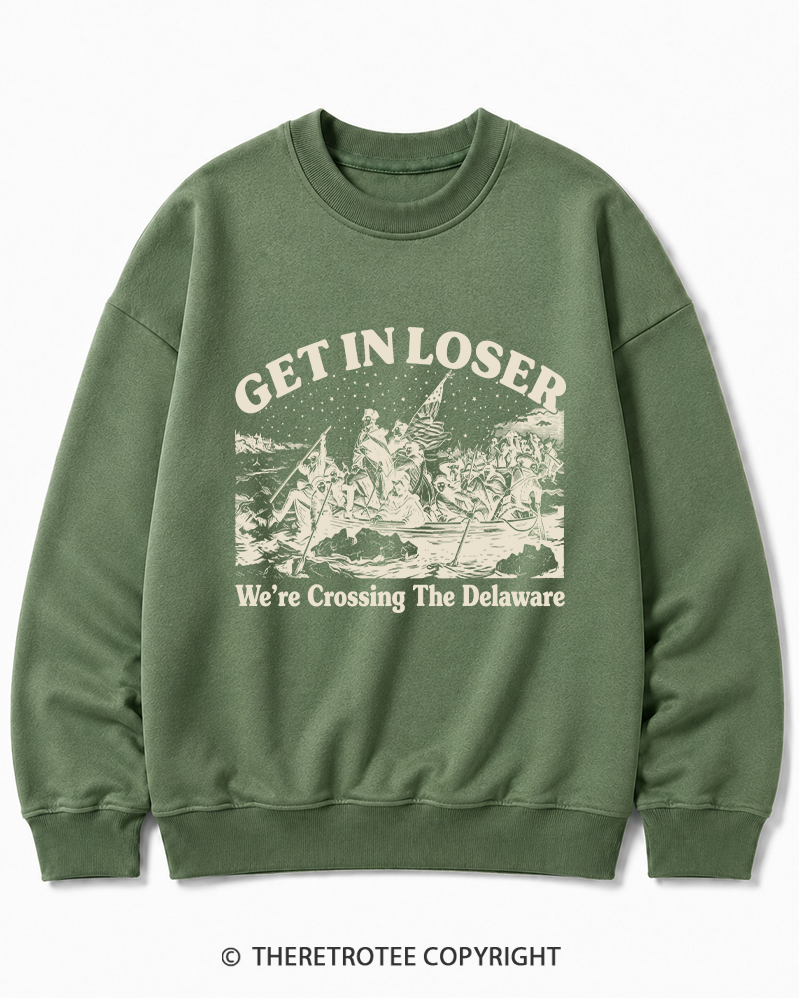 TheRetroTee Get In Loser We're Crossing The Delaware Cotton Sweatshirt