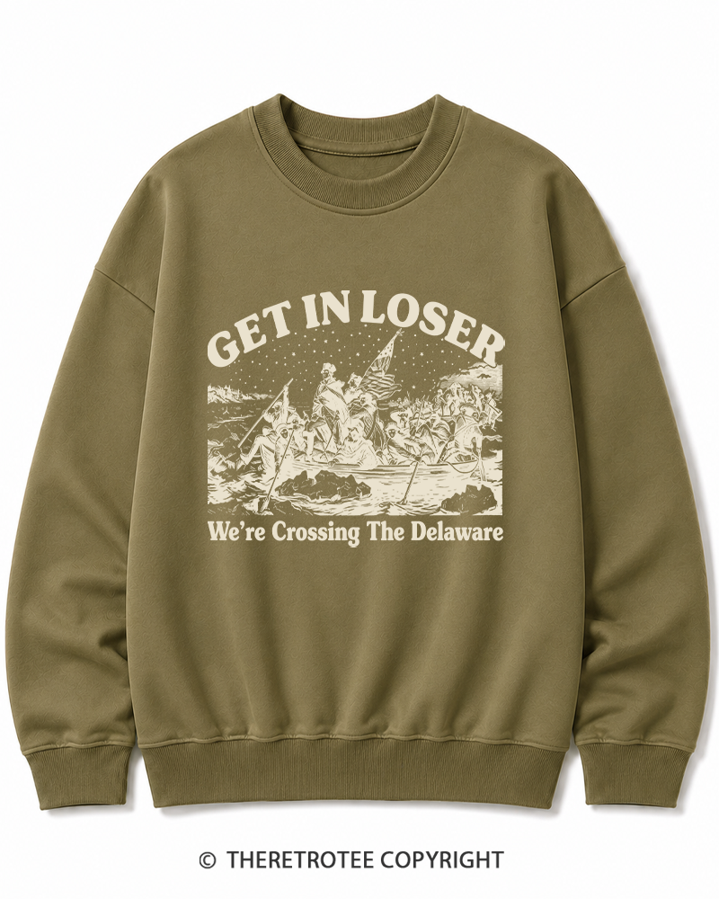 TheRetroTee Get In Loser We're Crossing The Delaware Cotton Sweatshirt
