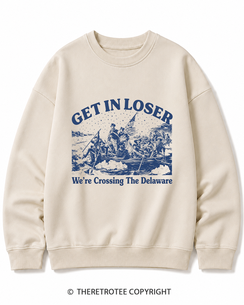 TheRetroTee Get In Loser We're Crossing The Delaware Cotton Sweatshirt