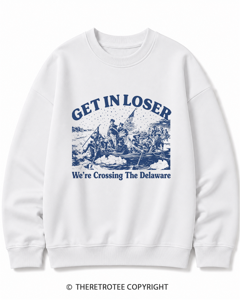 TheRetroTee Get In Loser We're Crossing The Delaware Cotton Sweatshirt