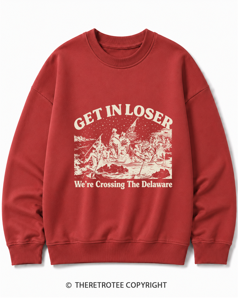TheRetroTee Get In Loser We're Crossing The Delaware Cotton Sweatshirt