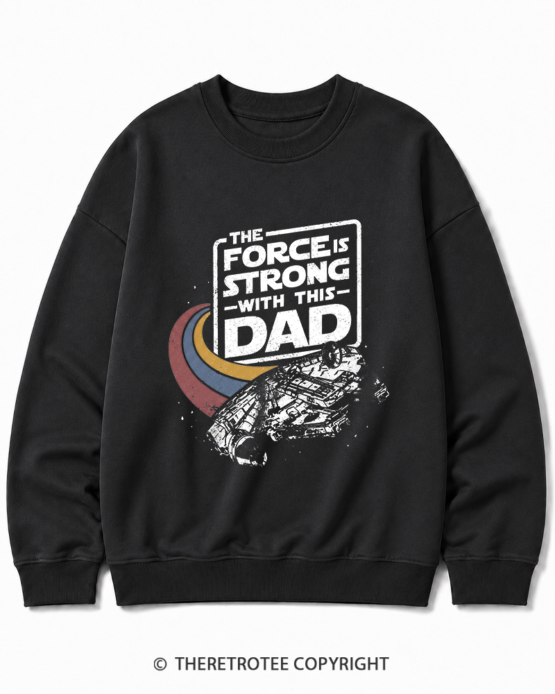 TheRetroTee The Force Is Strong With This Dad 1980s Cotton Sweatshirt
